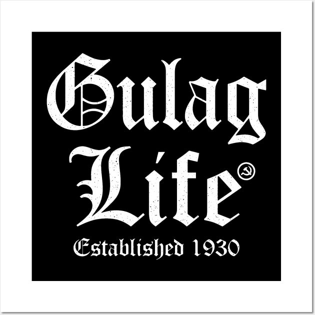 Gulag Life Wall Art by DeadSexy